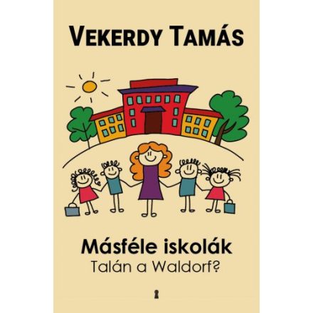 Másféle iskolák - Talán a Waldorf? - Vekerdy Tamás