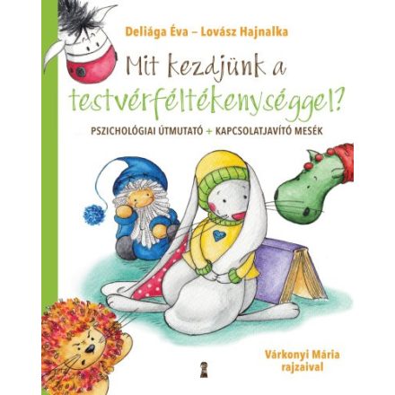 Mit kezdjünk a testvérféltékenységgel? - Pszichológiai útmutató + kapcsolatjavító mesék